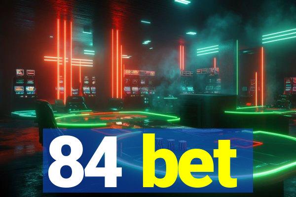 84 bet